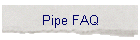 Pipe FAQ
