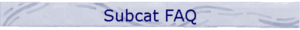 Subcat FAQ