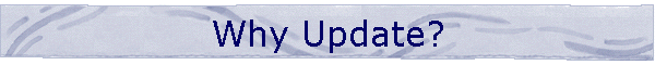 Why Update?